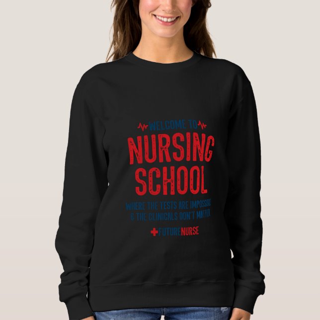 Funny Nursing Student Meme  Nursing School  Future Sweatshirt (Front)