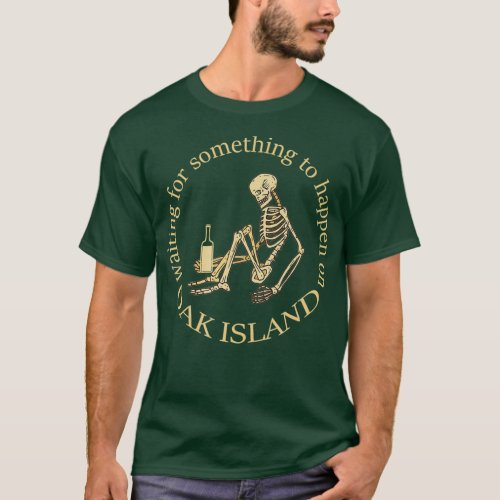 Funny Oak Island Treasure Hunter Waiting for T_Shirt