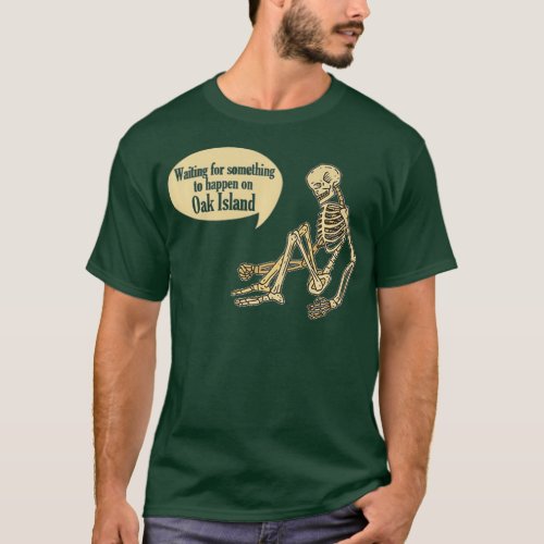 Funny Oak Island Waiting For Something To Happen T_Shirt
