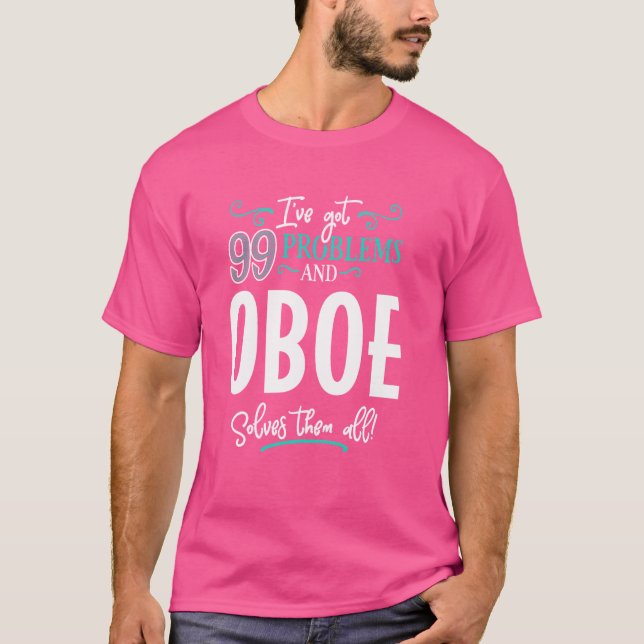 Funny Oboe Graphic - I've Got 99 Problems! T-Shirt (Front)