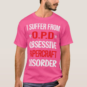 Funny Obsessive 01 Papercraft Paper Craft  T-Shirt