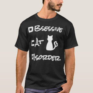 FUNNY OBSESSIVE CAT DISORDER OCD CAT LOVER T-Shirt