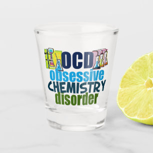 Funny Obsessive Chemistry Disorder Shot Glass