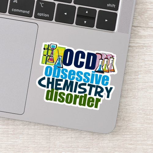 Funny Obsessive Chemistry Disorder Sticker