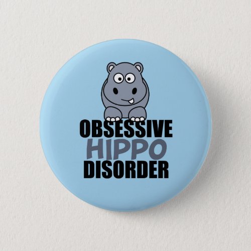 Funny Obsessive Hippo Disorder Pinback Button