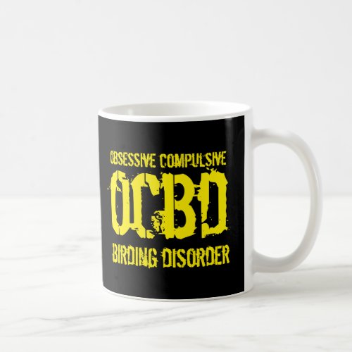 Funny OCBD Obsessive Compulsive Birding Disorder Coffee Mug