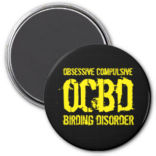 Funny OCBD (Obsessive Compulsive Birding Disorder) Magnet