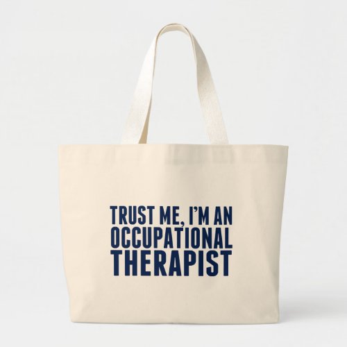 Funny Occupational Therapist Trust Me Im an OT Large Tote Bag