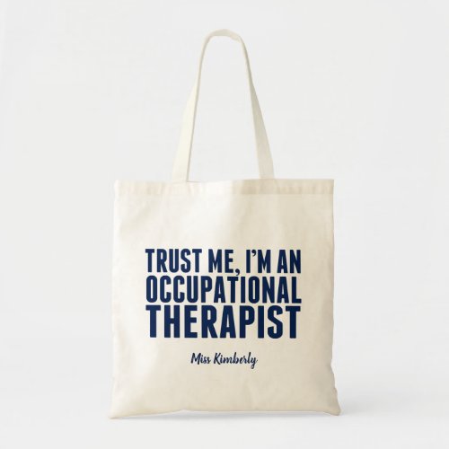 Funny Occupational Therapist Trust Me Im an OT Tote Bag