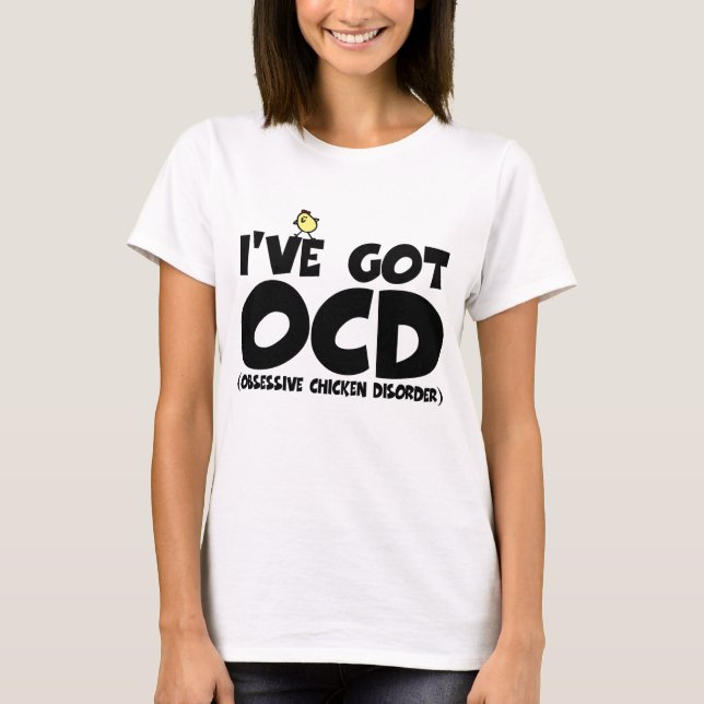 Funny OCD chicken T-Shirt (Front)