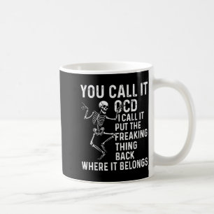 Funny Ocd Quote Put It Back Where It Belongs Coffee Mug