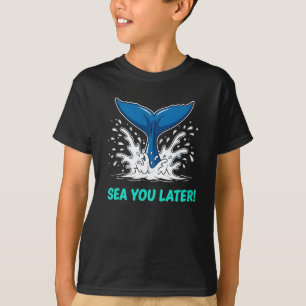 Funny Ocean Pun Sea You Later Whale Tail T-Shirt