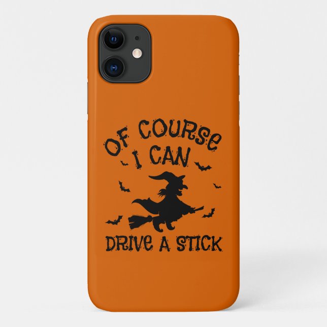 Funny Of Course I Can Drive A Stick Halloween  Case-Mate iPhone Case (Back)