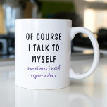 Funny Of Course I Talk To Myself Sayings Coffee Mug<br><div class="desc">A funny design features the text "of course I talk to myself,  sometimes I need expert advise" in a fun black and purple typographic text. Makes a great fun gift #gift #gifts #coffee #coffeemugs #coffeelover #mugs #drinkware #funny #humor #sayings</div>