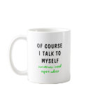 Funny Of Course I Talk To Myself Sayings