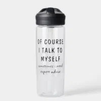 https://rlv.zcache.com/funny_of_course_i_talk_to_myself_sayings_name_water_bottle-rec20cf0ad13644dc861a9bdd47a89162_sys5j_200.webp?rlvnet=1