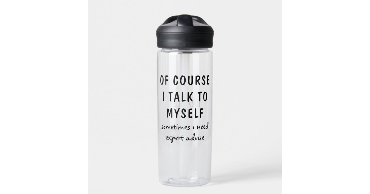 https://rlv.zcache.com/funny_of_course_i_talk_to_myself_sayings_name_water_bottle-rec20cf0ad13644dc861a9bdd47a89162_sys5j_630.jpg?rlvnet=1&view_padding=%5B285%2C0%2C285%2C0%5D
