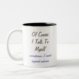 Funny Of Course I Talk To Myself Sayings Two-Tone Coffee Mug