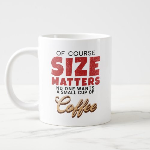 Funny Of Course Size Matters _ Distressed Coffee  Giant Coffee Mug