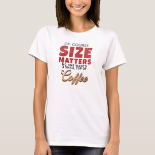 Funny Of Course Size Matters - Distressed Coffee T-Shirt