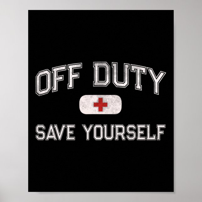 Funny Off Duty Camp Nurse Save Yourself First Aide Poster (Front)