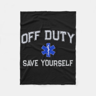 Funny Off Duty Emt Ems Save Yourself Dispatcher Me Fleece Blanket