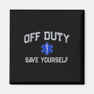 Funny Off Duty Emt Ems Save Yourself Dispatcher Me Magnet