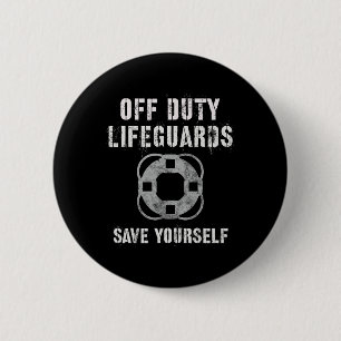 Funny Off Duty Lifeguards Save Yourself Swim Team Button