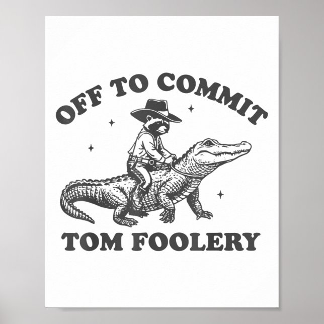 Funny Off To Commit Tom Foolery Chaos Cowboy Racco Poster (Front)