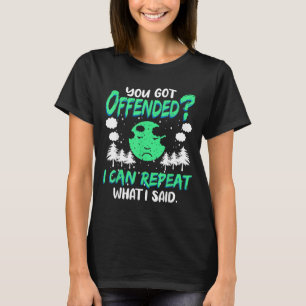 Funny Offensive Quote Humorous Sarcastic Can T-Shirt