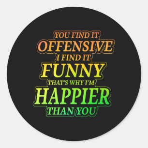 Funny Offensive Sarcastic Humor Quote Witty Classic Round Sticker