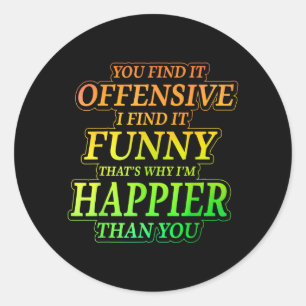 Funny Offensive Sarcastic Humor Quote Witty Classic Round Sticker