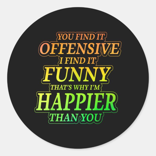Funny Offensive Sarcastic Humor Quote Witty Classic Round Sticker (Front)