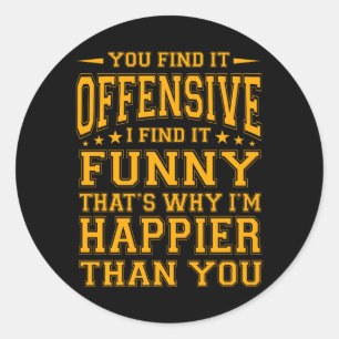 Funny Offensive Sarcastic Humor Quote Witty Classic Round Sticker