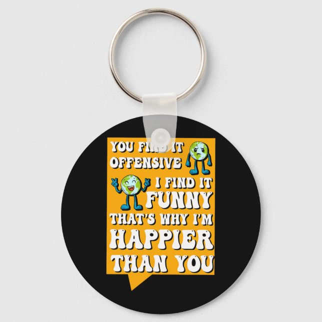 Funny Offensive Sarcastic Humor Quote Witty Keychain (Front)