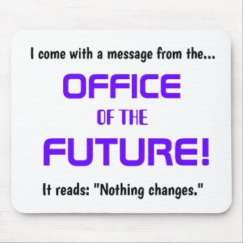 Funny Office Change Quote - Demotivational Joke Mouse Pad by officecelebrity at Zazzle