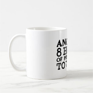 Funny Office Humor - 8 Hours of Pretending Coffee Mug