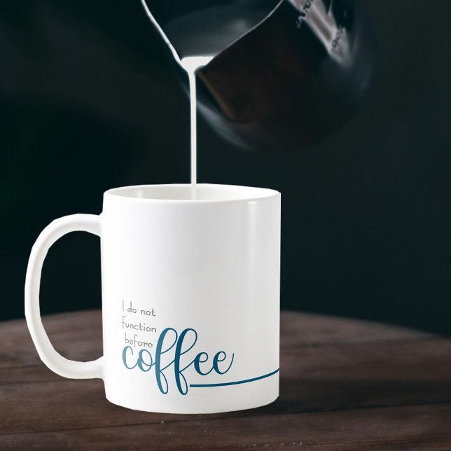Funny Office Humor Blue Typography Coffee Mug (I do not function before coffee.  Eleven oz. mug personalized with the name of your choice. )