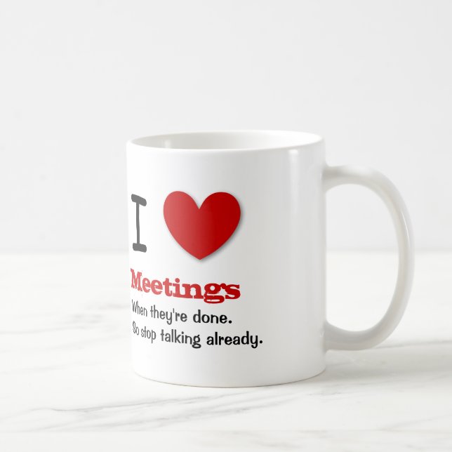 Funny Office Humor I Love Meetings V01 Coffee Mug (Right)