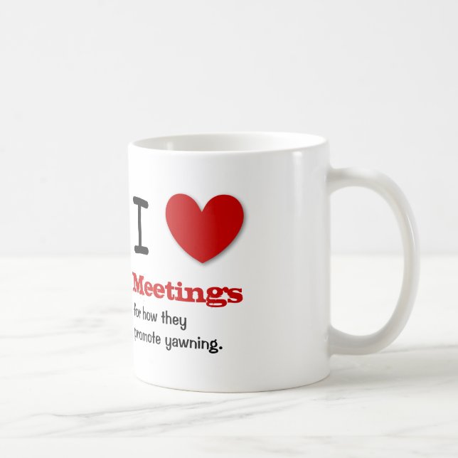 Funny Office Humor I Love Meetings V04 Coffee Mug (Right)