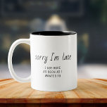 Funny Office Humor “Sorry I’m Late” Minimalist Two-Tone Coffee Mug<br><div class="desc">Start the day with laughs! This simple typography mug features the cheeky quote: “Sorry I’m late - I came as soon as I wanted to.” Perfect for office humor and daily coffee.</div>