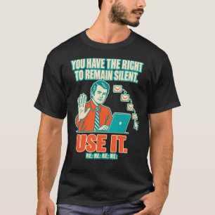 Funny Office Humor - You Have The Right To Remain T-Shirt
