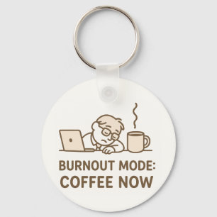 Funny Office Keychain – “Burnout Mode: Coffee Now”