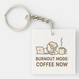 Funny Office Keychain – “Burnout Mode: Coffee Now”