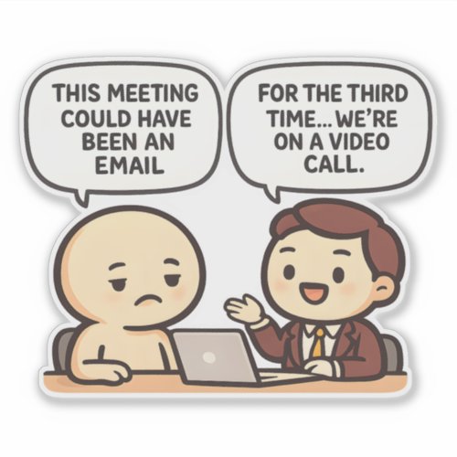 Funny Office Meeting Quote Remote Work Workplace Sticker