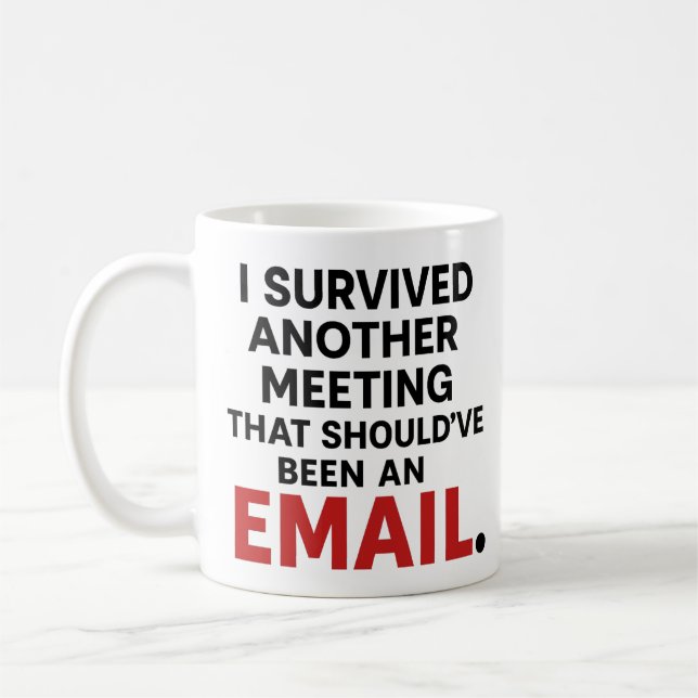 Funny Office Mug – Meeting That Should Be Email (Left)