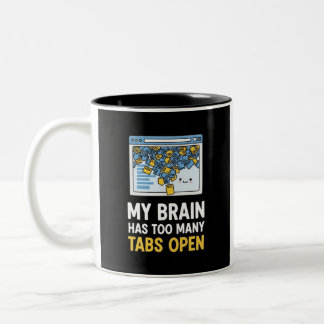 Funny Office Mug, My Brain Has Too Many Tabs Open Two-Tone Coffee Mug