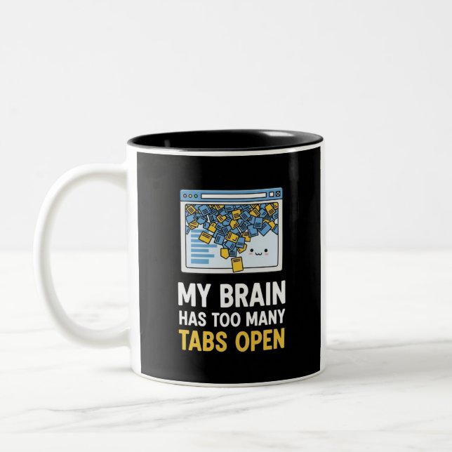 Funny Office Mug, My Brain Has Too Many Tabs Open Two-Tone Coffee Mug (Left)