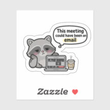 Funny Office Raccoon Sticker - This meeting could