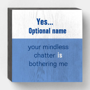 Funny Office Sarcasm - Mindless Chatter with name Wooden Box Sign